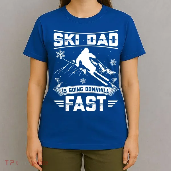 Skiing Ski Dad Is Going Downhill Fast Skiers Gift T-Shirt