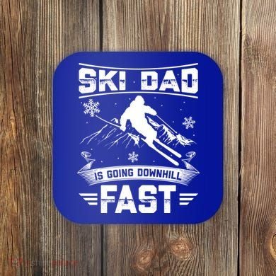 Skiing Ski Dad Is Going Downhill Fast Skiers Gift Coaster