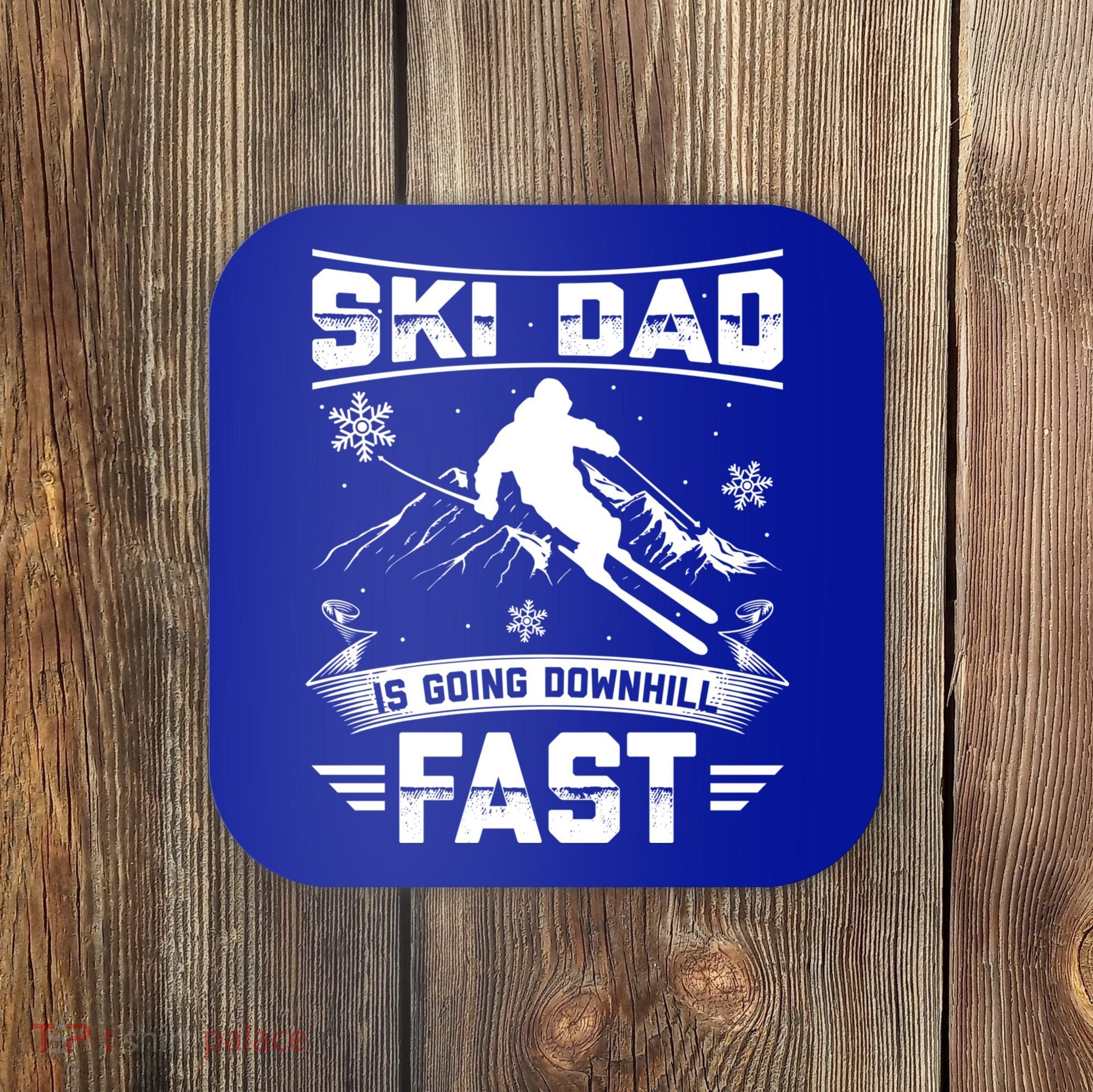 Skiing Ski Dad Is Going Downhill Fast Skiers Gift Coaster