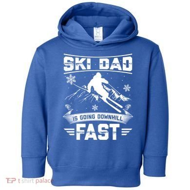 Skiing Ski Dad Is Going Downhill Fast Skiers Gift Toddler Hoodie