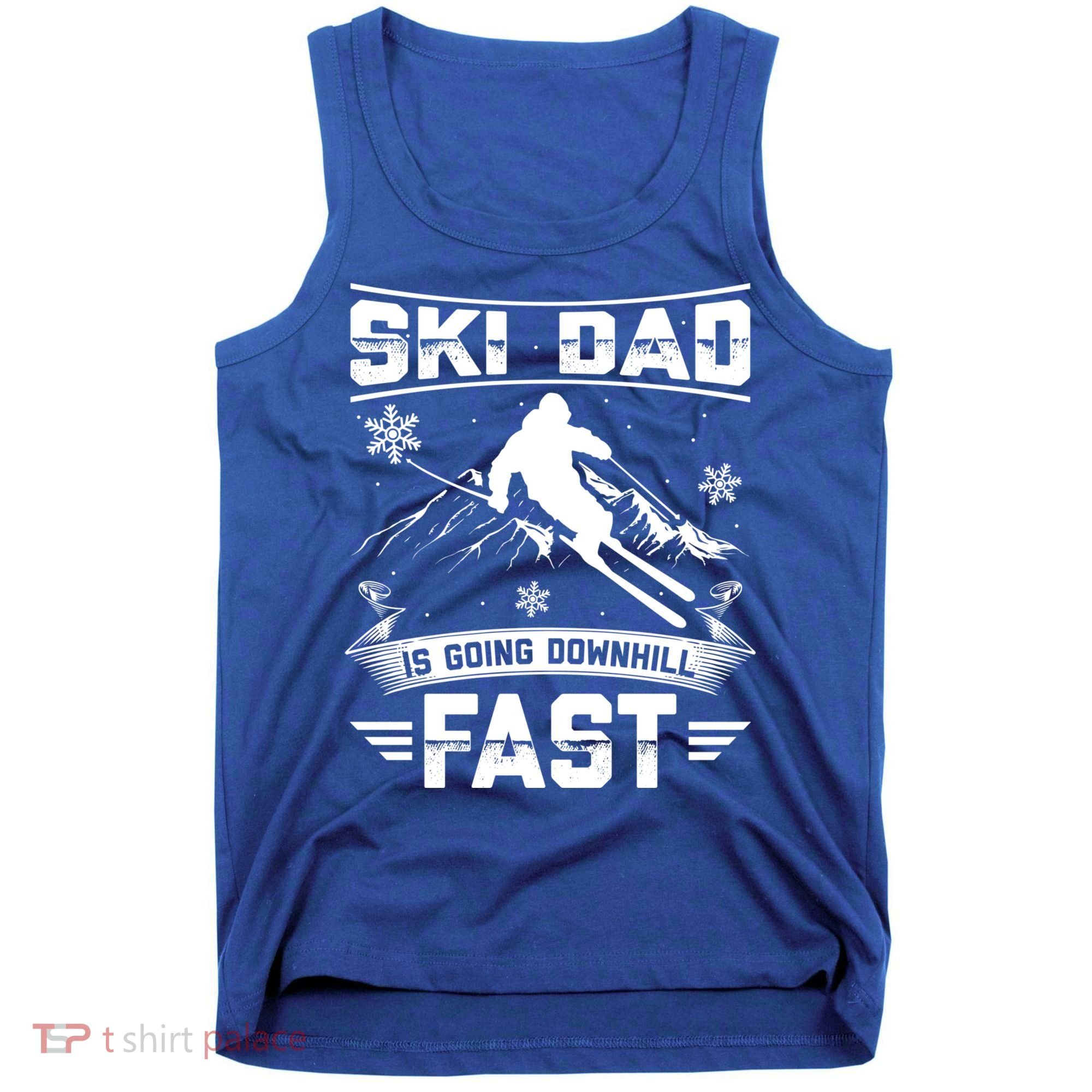 Skiing Ski Dad Is Going Downhill Fast Skiers Gift Tank Top