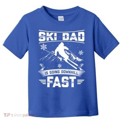 Skiing Ski Dad Is Going Downhill Fast Skiers Gift Toddler T-Shirt