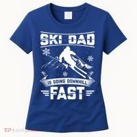 Skiing Ski Dad Is Going Downhill Fast Skiers Gift Women's T-Shirt thumb 0