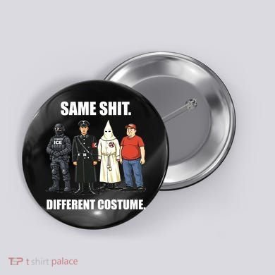 Same Shit Different Costume Anti ICE Button