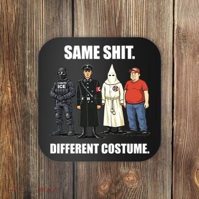 Same Shit Different Costume Anti ICE Coaster