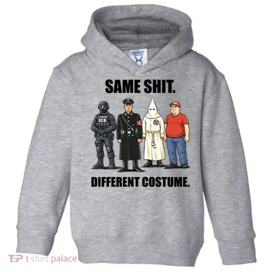 Same Shit Different Costume Anti ICE Toddler Hoodie