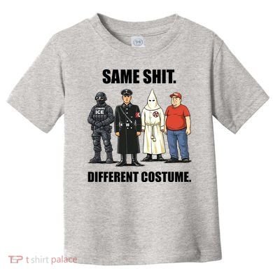 Same Shit Different Costume Anti ICE Toddler T-Shirt