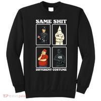 Same Shit Different Costume Funny Political Politics Sweatshirt thumb 0