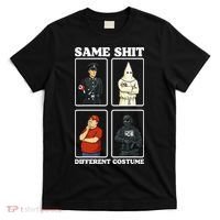 Same Shit Different Costume Funny Political Politics T-Shirt thumb 0