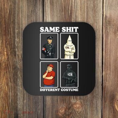 Same Shit Different Costume Funny Political Politics Coaster