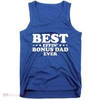 Stepdad Step Dad Best Effin Bonus Dad Ever Fathers Day Cute Gift Tank Top thumb 0