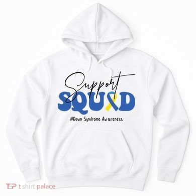 Support Squad Down Syndrome Awareness Month Hoodie