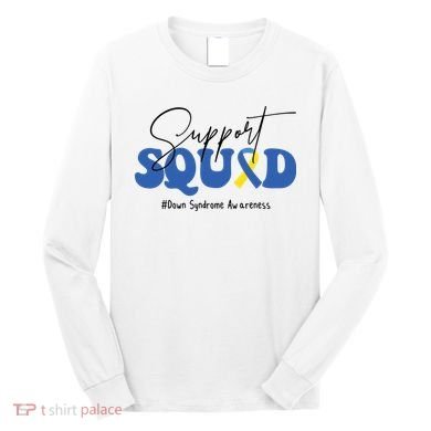 Support Squad Down Syndrome Awareness Month Long Sleeve Shirt