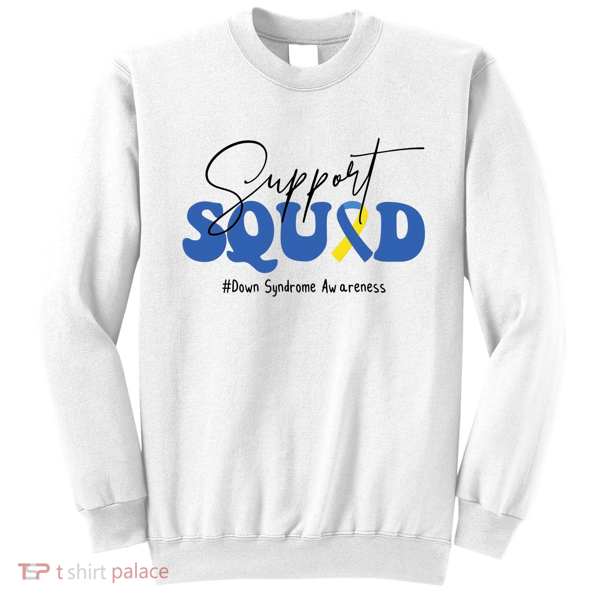 Support Squad Down Syndrome Awareness Month Sweatshirt
