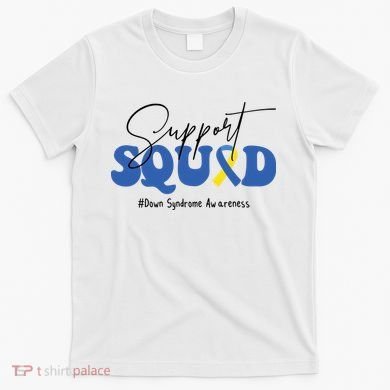 Support Squad Down Syndrome Awareness Month T-Shirt