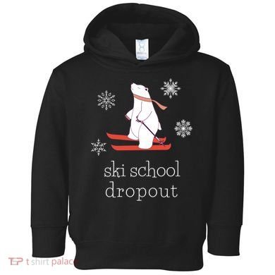 Ski School Dropout Skiing Polar Bear Funny Skier Toddler Hoodie
