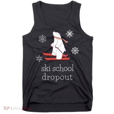 Ski School Dropout Skiing Polar Bear Funny Skier Tank Top
