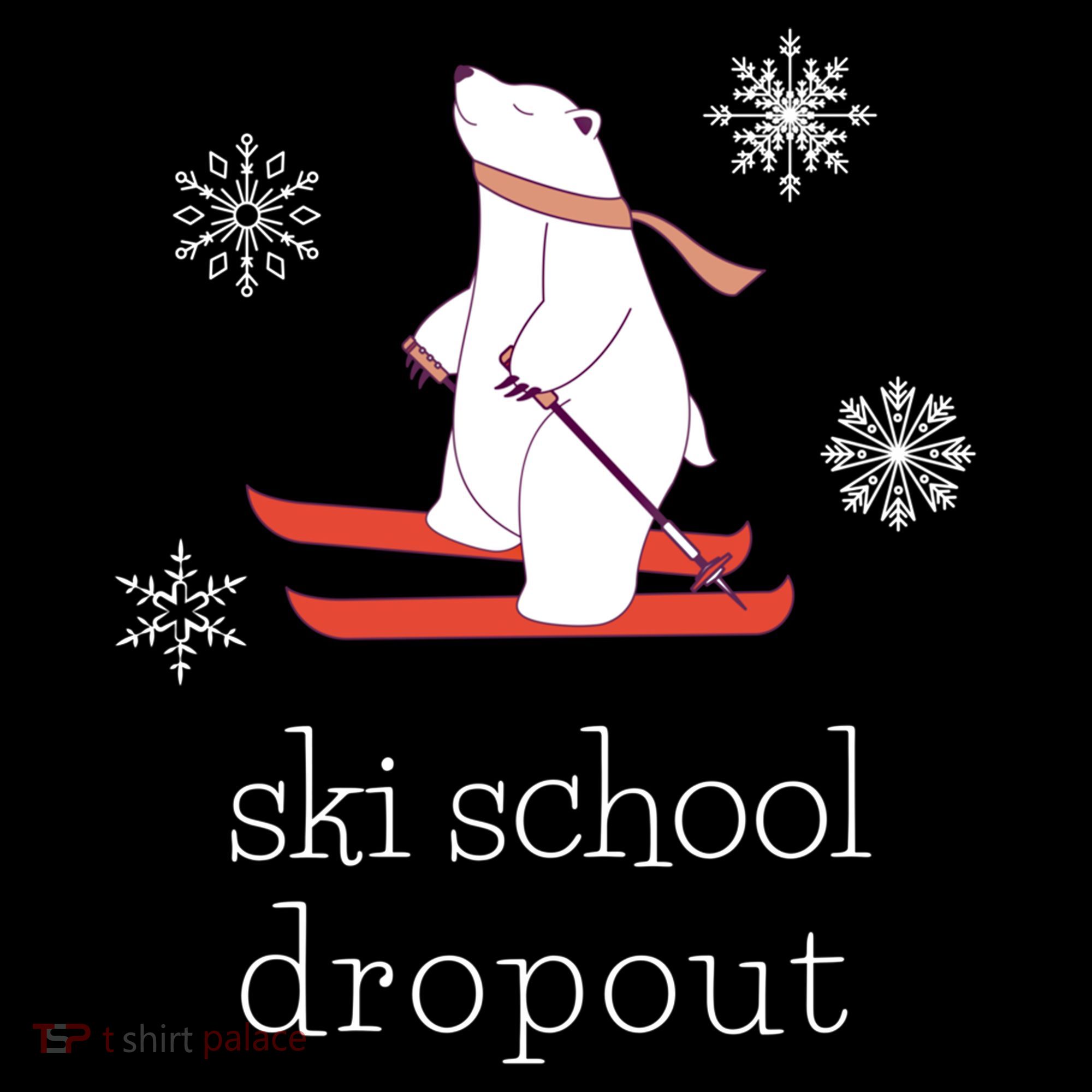 Ski School Dropout Skiing Polar Bear Funny Skier Toddler T-Shirt