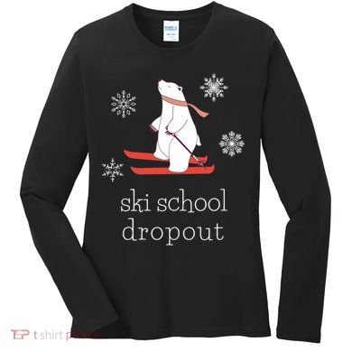 Ski School Dropout Skiing Polar Bear Funny Skier Women's Long Sleeve Shirt