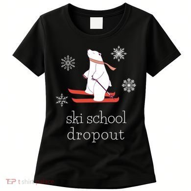 Ski School Dropout Skiing Polar Bear Funny Skier Women's T-Shirt