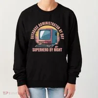 Sql Security Data Dbms Database Administrator Women's Sweatshirt thumb 0