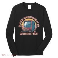 Sql Security Data Dbms Database Administrator Long Sleeve Shirt thumb 0