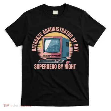 Sql Security Data Dbms Database Administrator T-Shirt