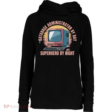 Sql Security Data Dbms Database Administrator Womens Funnel Neck Pullover Hood