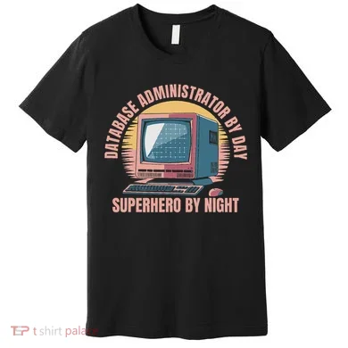 Sql Security Data Dbms Database Administrator Premium T-Shirt