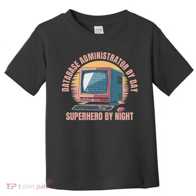 Sql Security Data Dbms Database Administrator Toddler T-Shirt