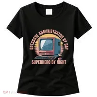 Sql Security Data Dbms Database Administrator Women's T-Shirt thumb 0