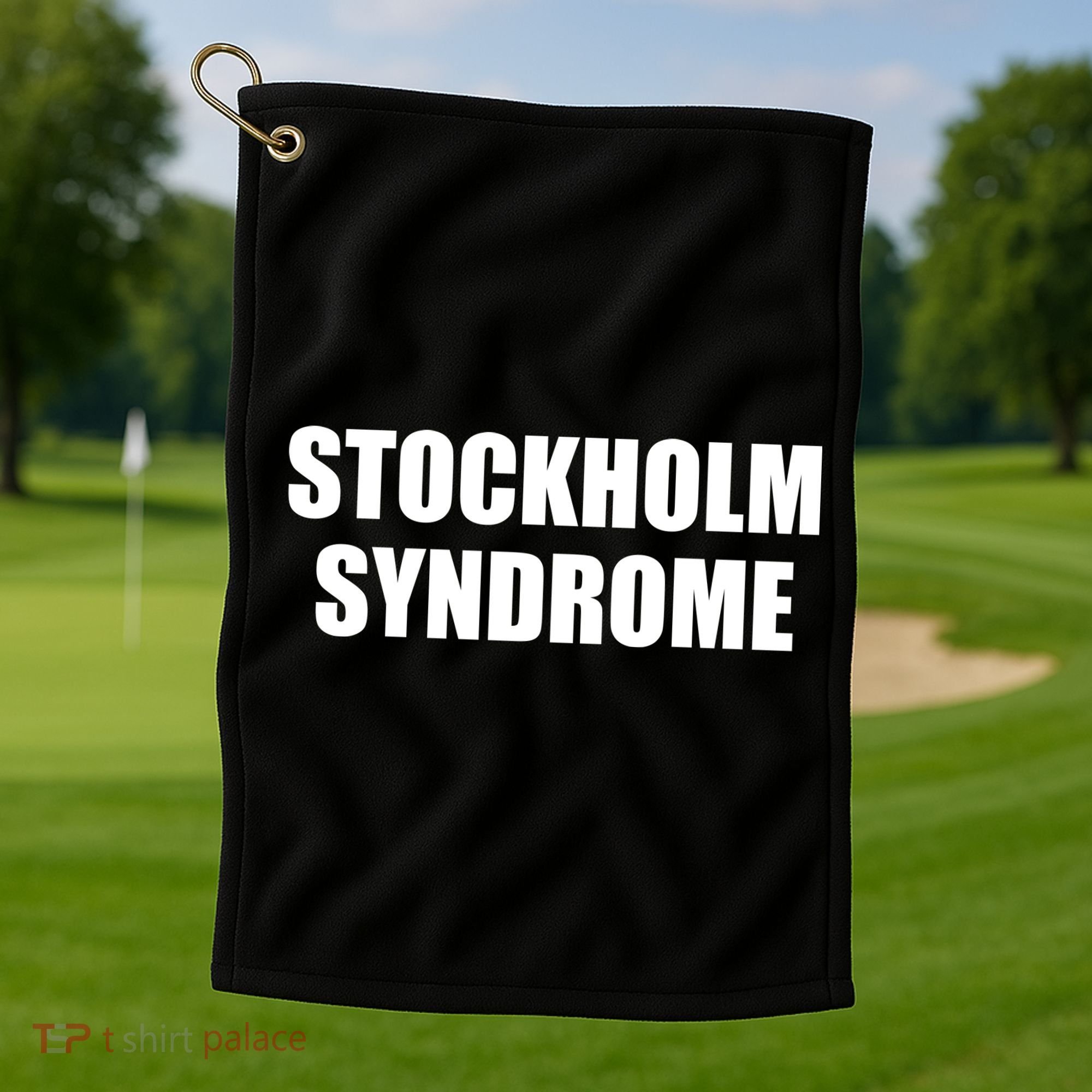 Stockholm Syndrome Embrace The Danger Golf Towel