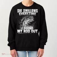 She Swallows Everytime I Bring My Rod Out Funny Fishing Women's Sweatshirt thumb 0