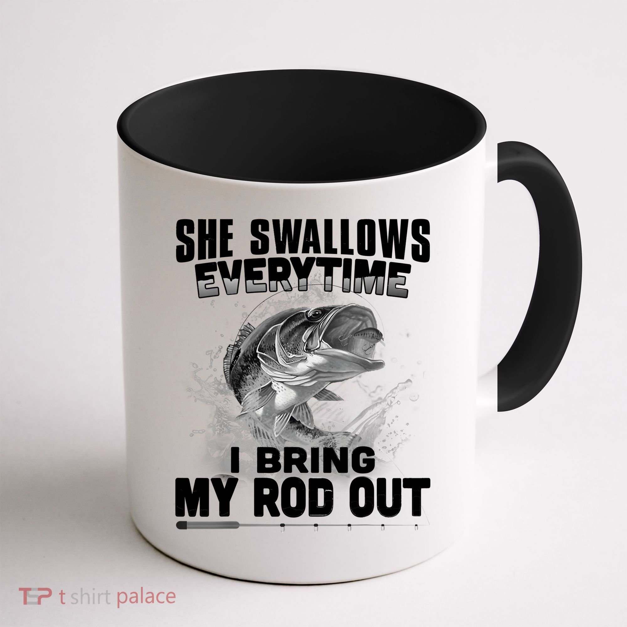 She Swallows Everytime I Bring My Rod Out Funny Fishing Coffee Mug