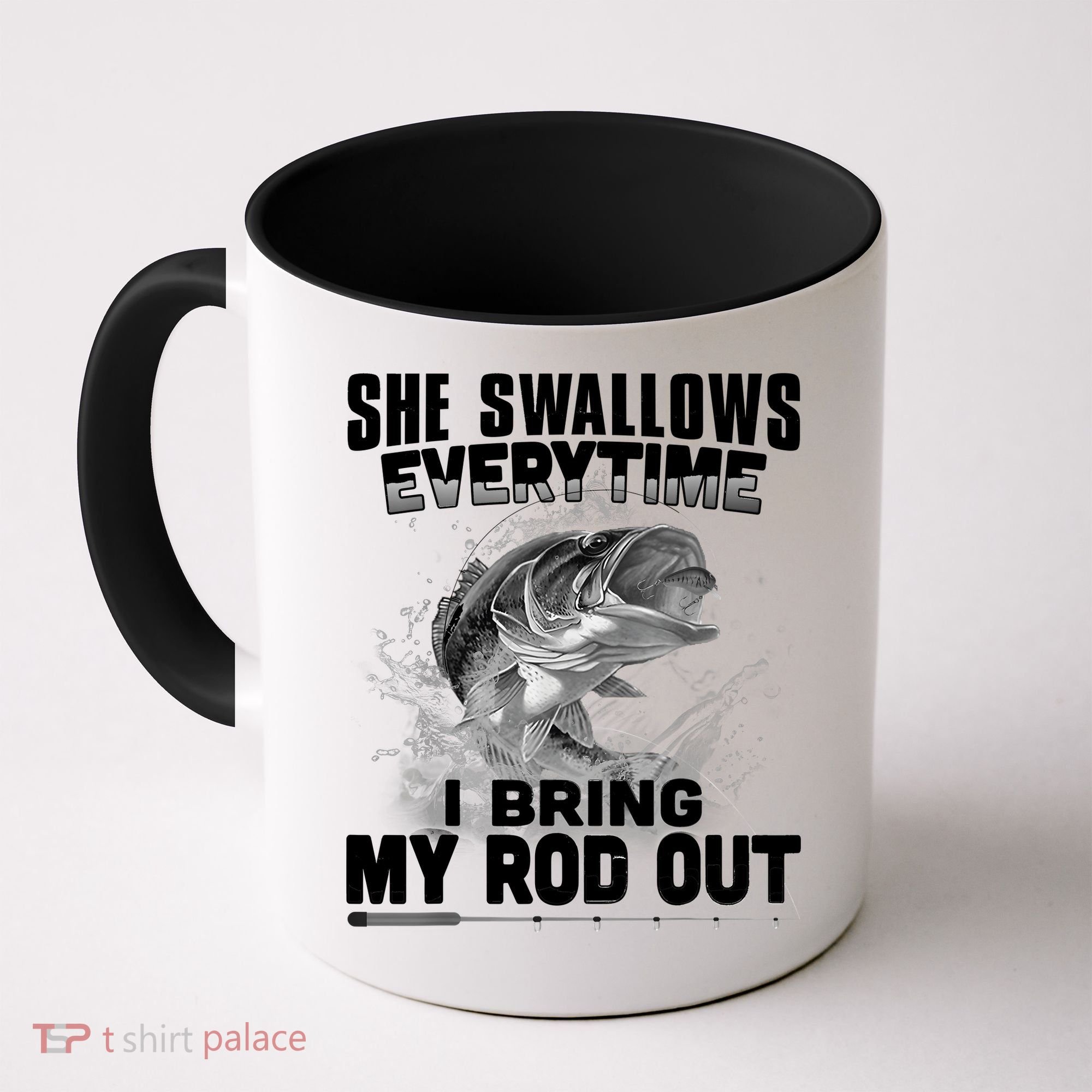 She Swallows Everytime I Bring My Rod Out Funny Fishing Coffee Mug