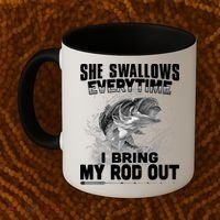 She Swallows Everytime I Bring My Rod Out Funny Fishing Coffee Mug thumb 2