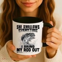 She Swallows Everytime I Bring My Rod Out Funny Fishing Coffee Mug thumb 3