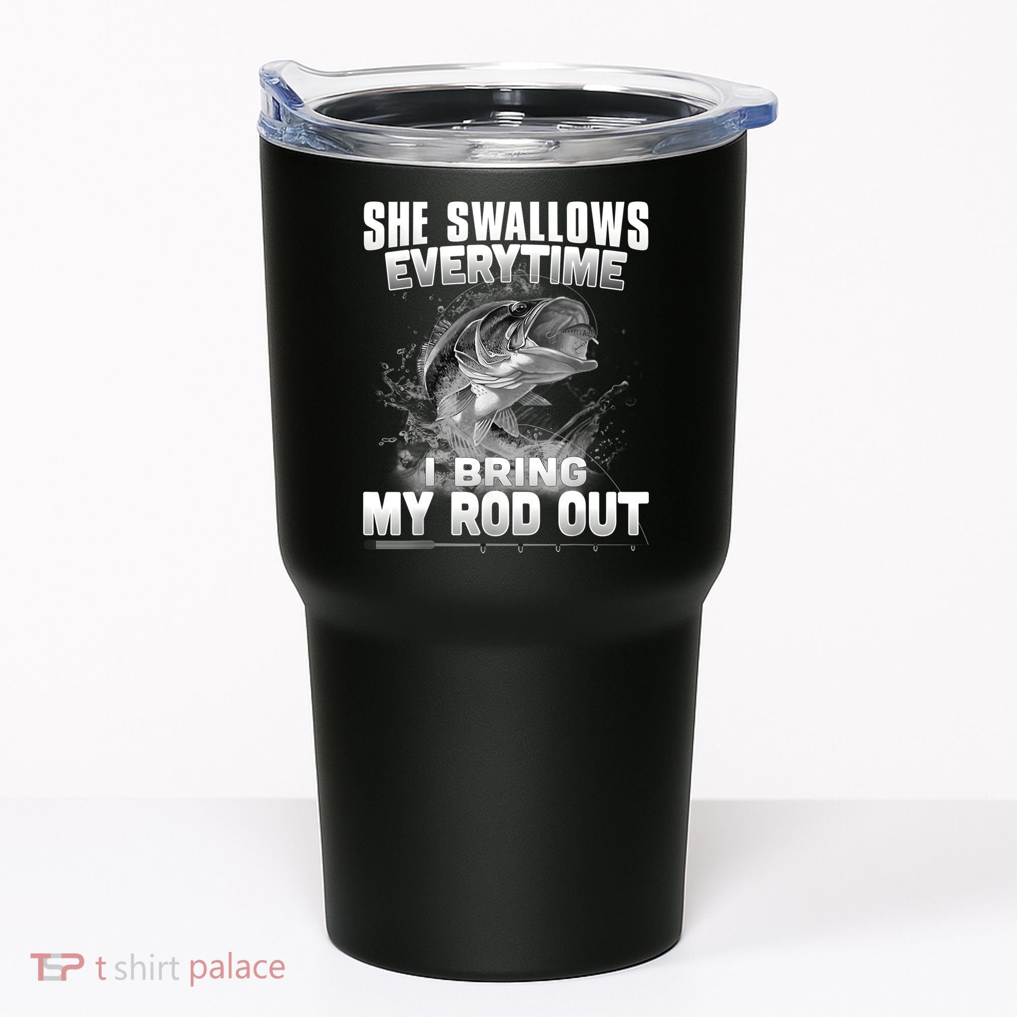 She Swallows Everytime I Bring My Rod Out Funny Fishing Tumbler