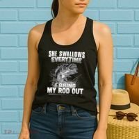 She Swallows Everytime I Bring My Rod Out Funny Fishing Women's Tank Top thumb 2