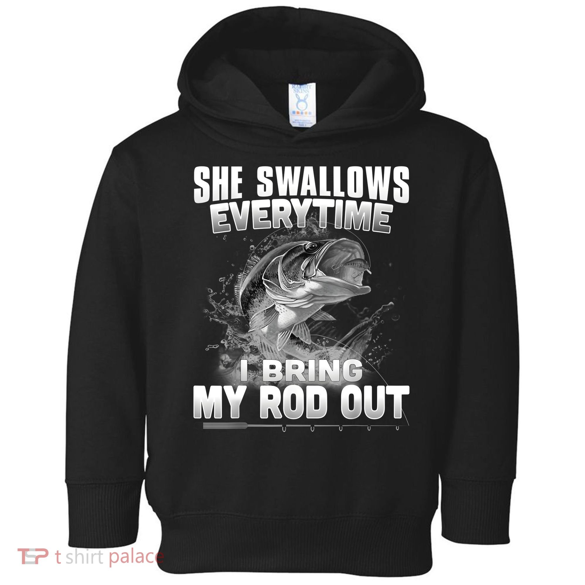 She Swallows Everytime I Bring My Rod Out Funny Fishing Toddler Hoodie
