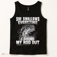 She Swallows Everytime I Bring My Rod Out Funny Fishing Tank Top thumb 2