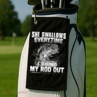 She Swallows Everytime I Bring My Rod Out Funny Fishing Golf Towel thumb 2