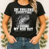 She Swallows Everytime I Bring My Rod Out Funny Fishing Women's T-Shirt thumb 2