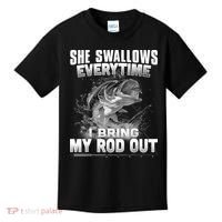 She Swallows Everytime I Bring My Rod Out Funny Fishing Kids T-Shirt thumb 0
