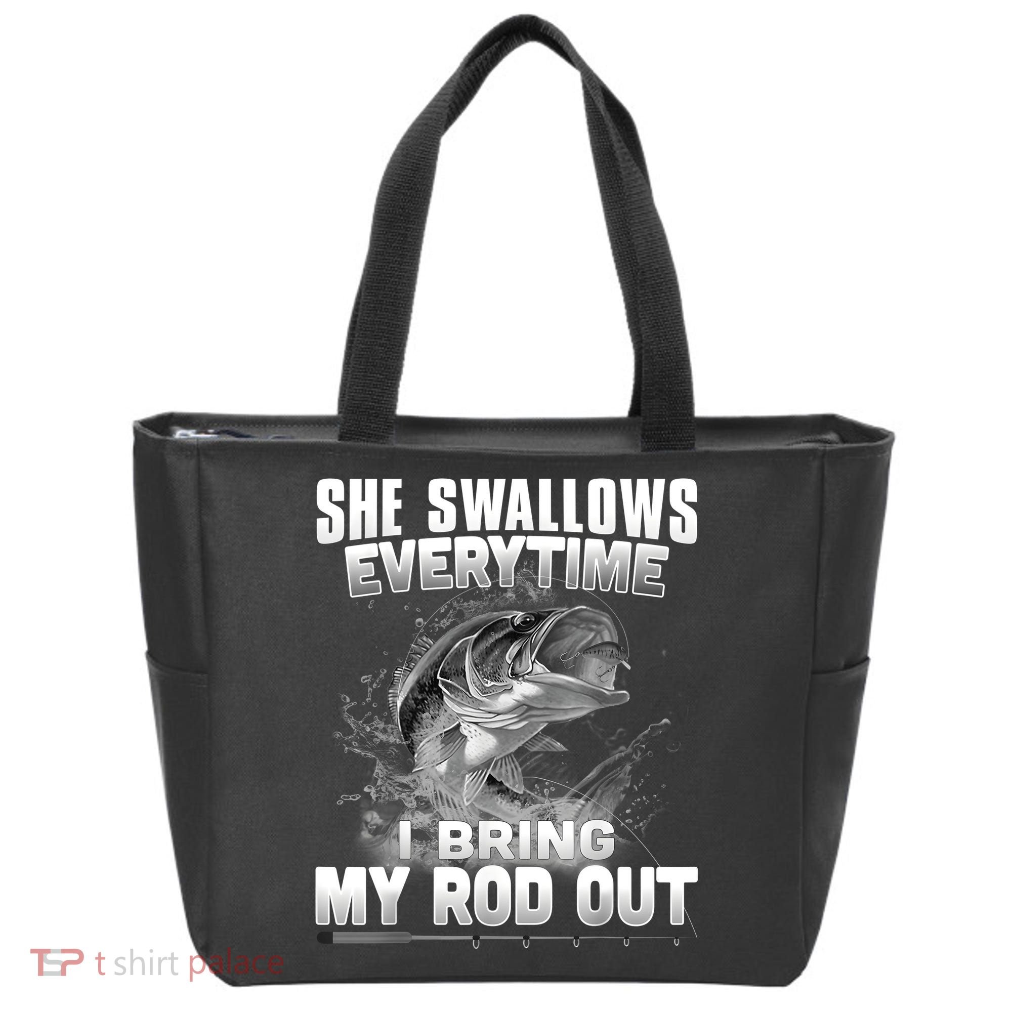 She Swallows Everytime I Bring My Rod Out Funny Fishing Tote Bag