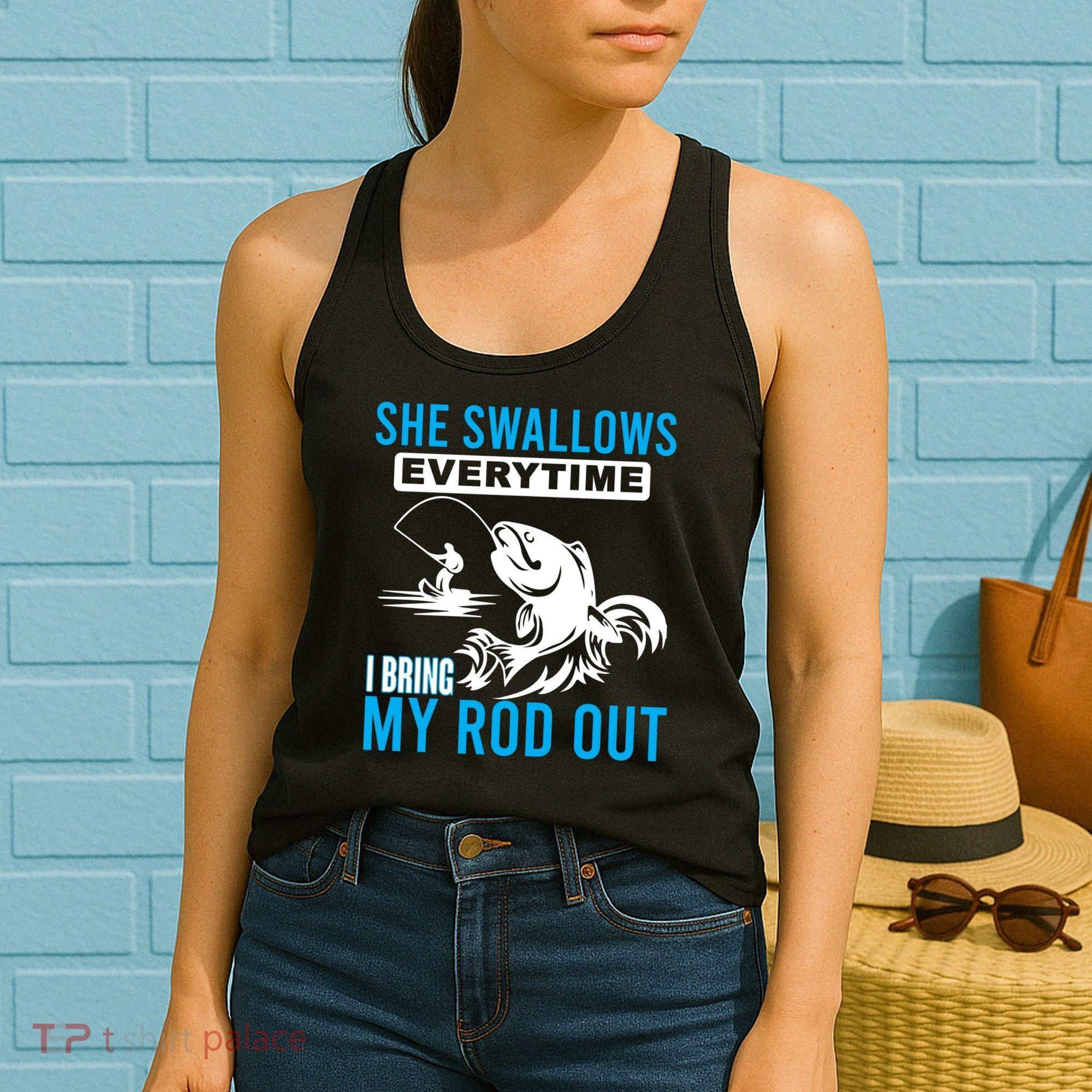 She Swallows Every Time I Bring Out My Rod Funny Fishing Women's Tank Top