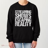 Streaming Shows Escaping Reality Funny Saying Women's Sweatshirt thumb 0