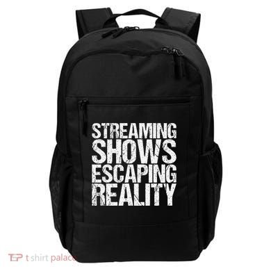Streaming Shows Escaping Reality Funny Saying Backpack