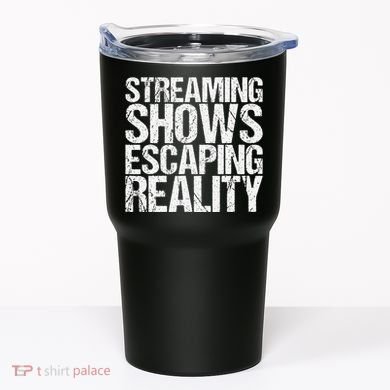 Streaming Shows Escaping Reality Funny Saying Tumbler