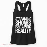 Streaming Shows Escaping Reality Funny Saying Women's Tank Top thumb 0